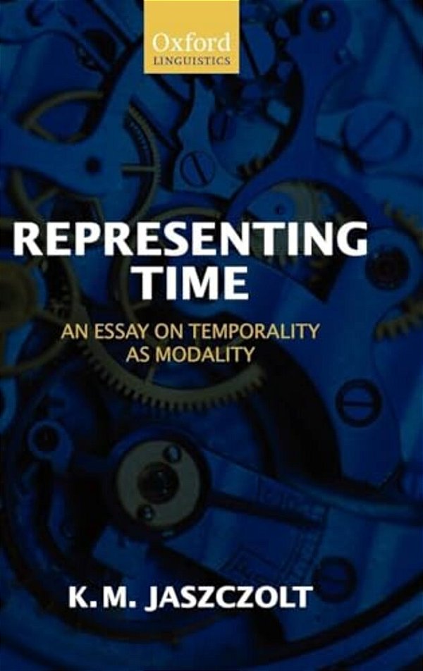 Representing Time: An Essay On Temporality As Modality-..