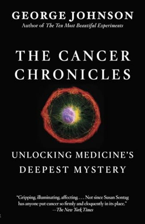 The Cancer Chronicles: Unlocking Medicine's Deepest Mystery-..