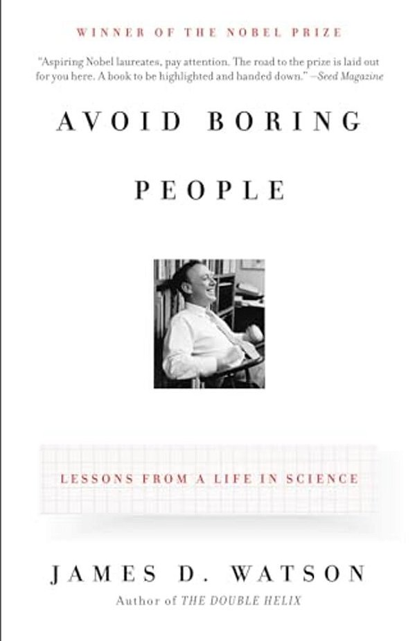 Avoid Boring People: Lessons From A Life In Science-..
