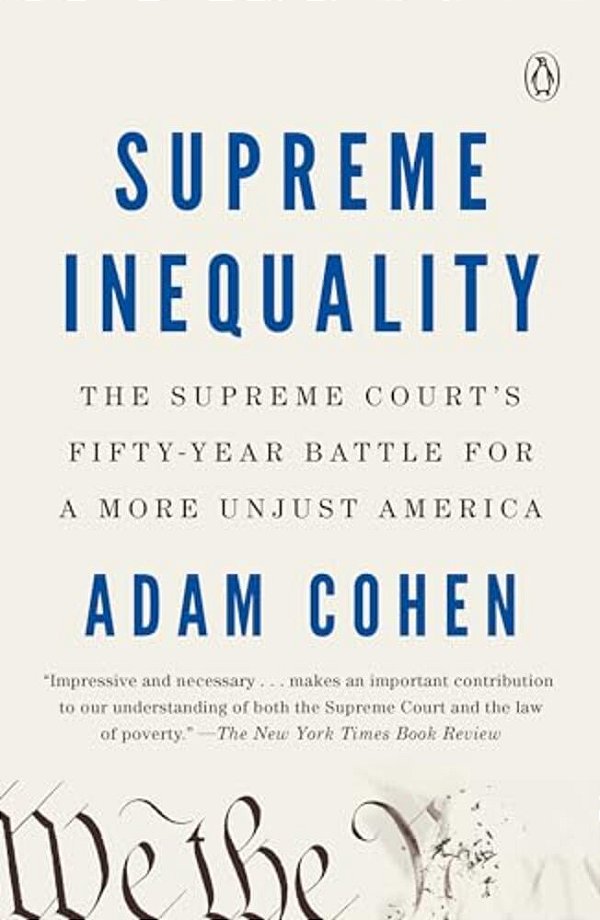 Supreme Inequality: The Supreme Court's Fifty-Year Battle For A More Unjust America-..