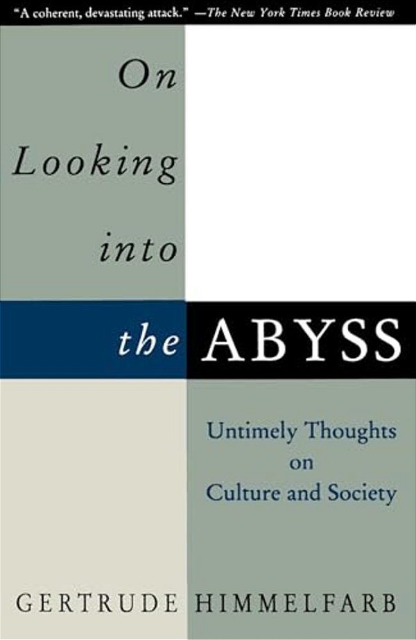 On Looking Into The Abyss: Untimely Thoughts On Culture And Society-..