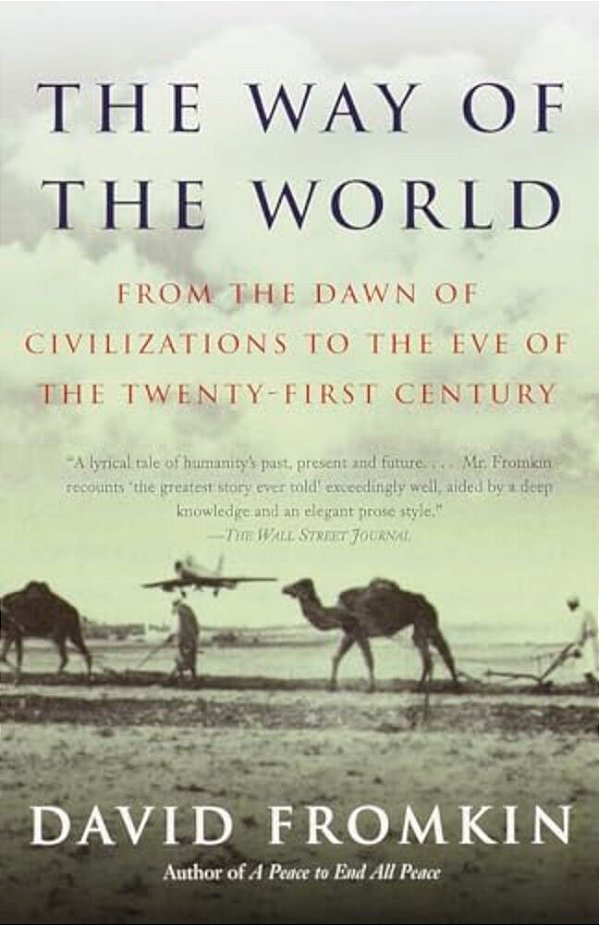 The Way Of The World: From The Dawn Of Civilizations To The Eve Of The Twenty-First Century-..