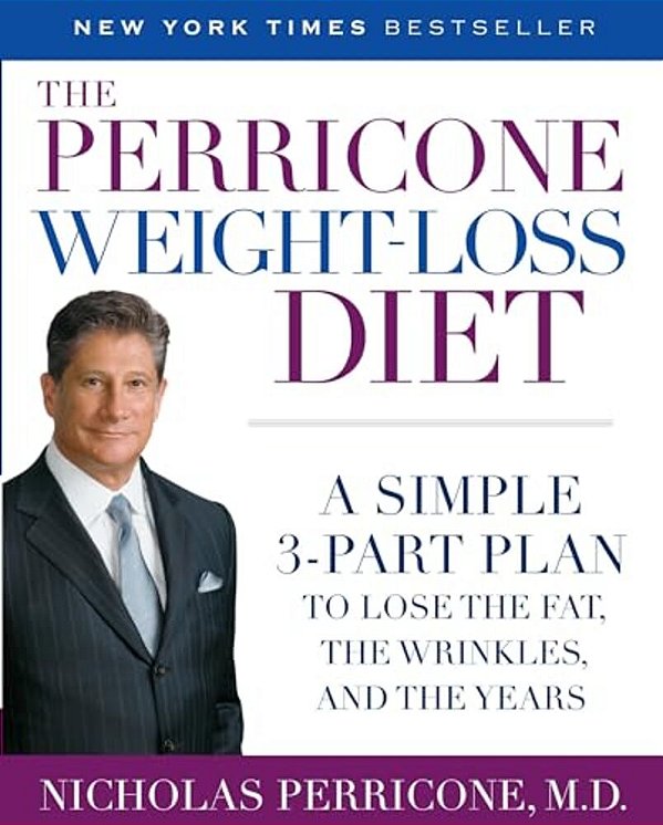 The Perricone Weight-Loss Diet: A Simple 3-Part Plan To Lose The Fat, The Wrinkles, And The Years-..