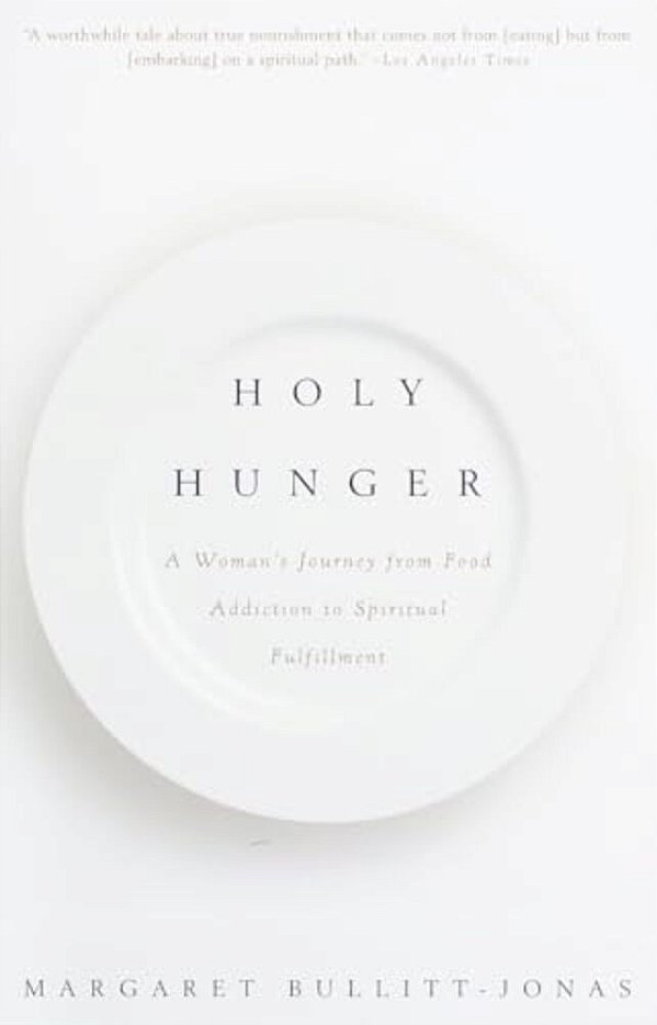 Holy Hunger: A Woman's Journey From Food Addiction To Spiritual Fulfillment-..