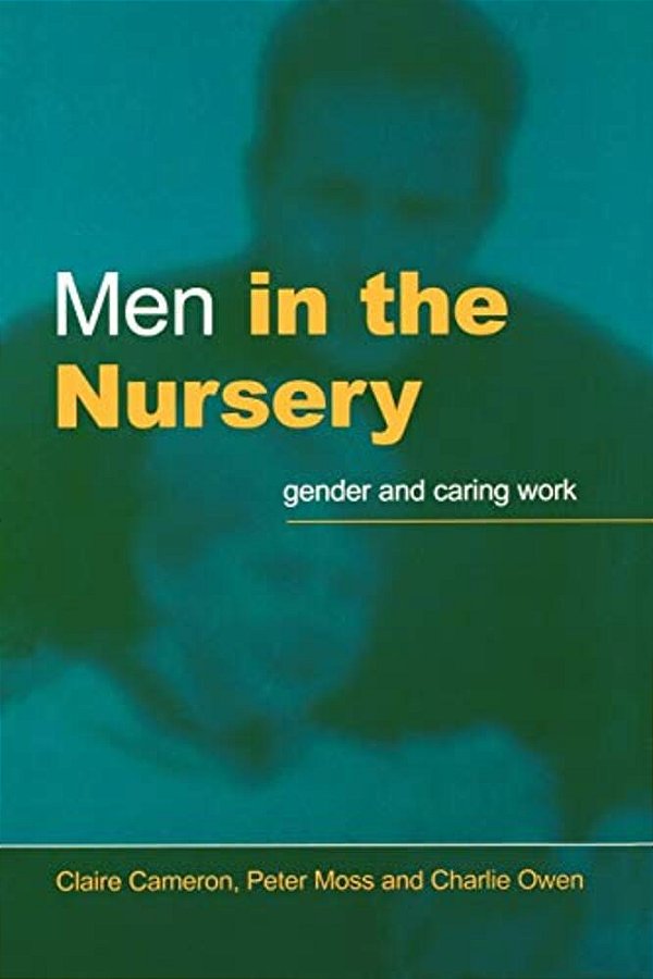 Men In The Nursery: Gender And Caring Work-..