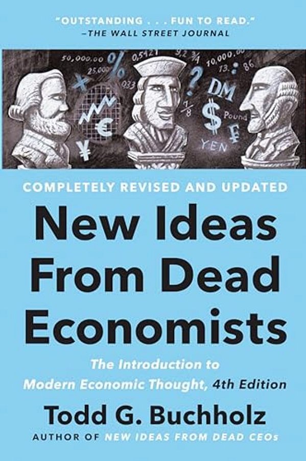 New Ideas From Dead Economists: The Introduction To Modern Economic Thought, 4Th Edition-..