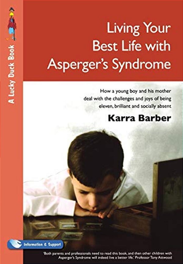 Living Your Best Life With Asperger's Syndrome: How A Young Boy And His Mother Deal With The Challenges And Joys Of Being Eleven, Brilliant And Social-..
