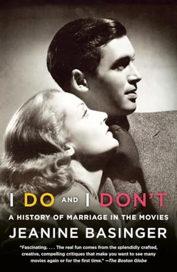 I Do And I Don'T: A History Of Marriage In The Movies-..