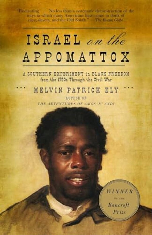 Israel On The Appomattox: A Southern Experiment In Black Freedom From The 1790S Through The Civil War-..