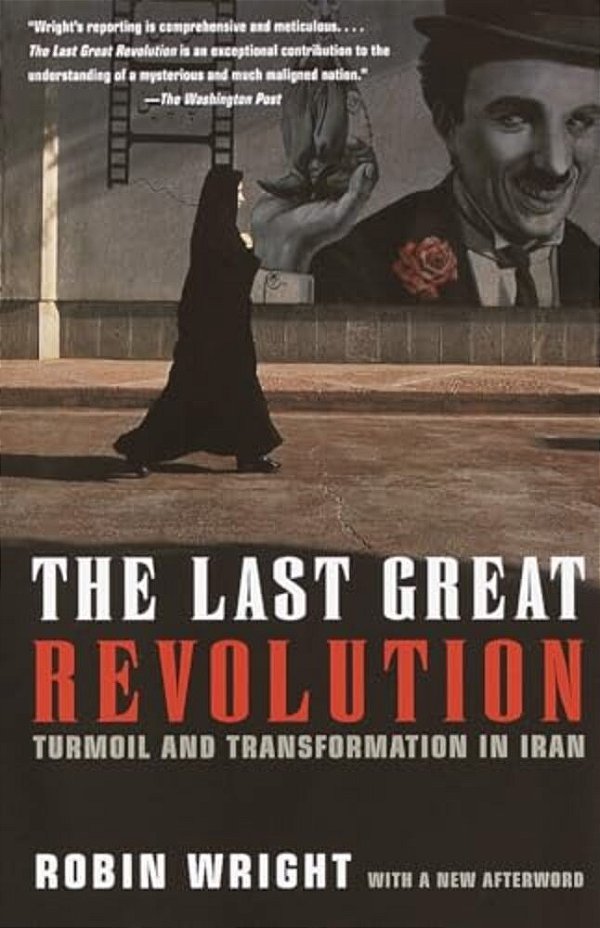 The Last Great Revolution: Turmoil And Transformation In Iran-..