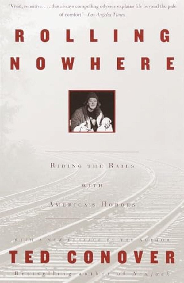 Rolling Nowhere: Riding The Rails With America's Hoboes-..