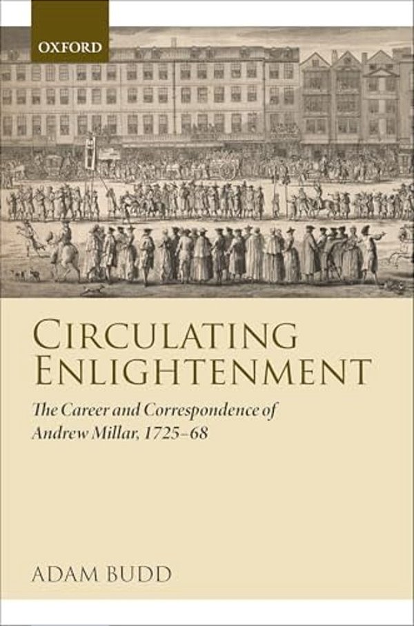 Circulating Enlightenment: The Career And Correspondence Of Andrew Millar, 1725-68-..