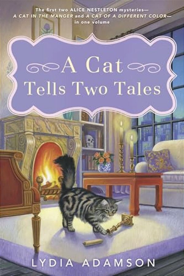 A Cat Tells Two Tales: Two Alice Nestleton Mysteries-..