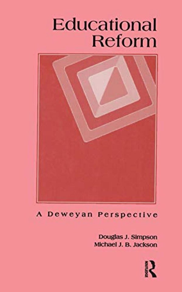 Educational Reform: A Deweyan Perspective-..