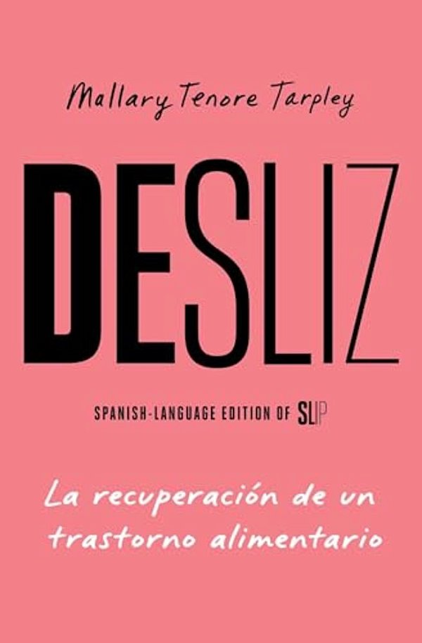 Desliz, Spanish-Language Edition Of Slip: La Recuperación De Un Trastorno Alimentario-..