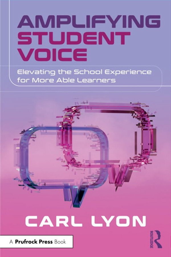 Amplifying Student Voice: Elevating The School Experience For More Able Learners-..