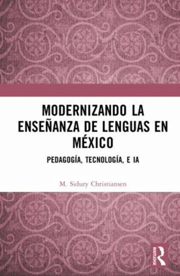Modernizando La Enseñanza De Lenguas En México: Pedagogía, Tecnología, E Ia-..