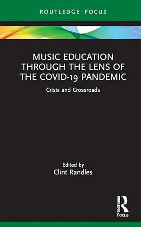 Music Education Through The Lens Of The Covid-19 Pandemic: Crisis And Crossroads-..