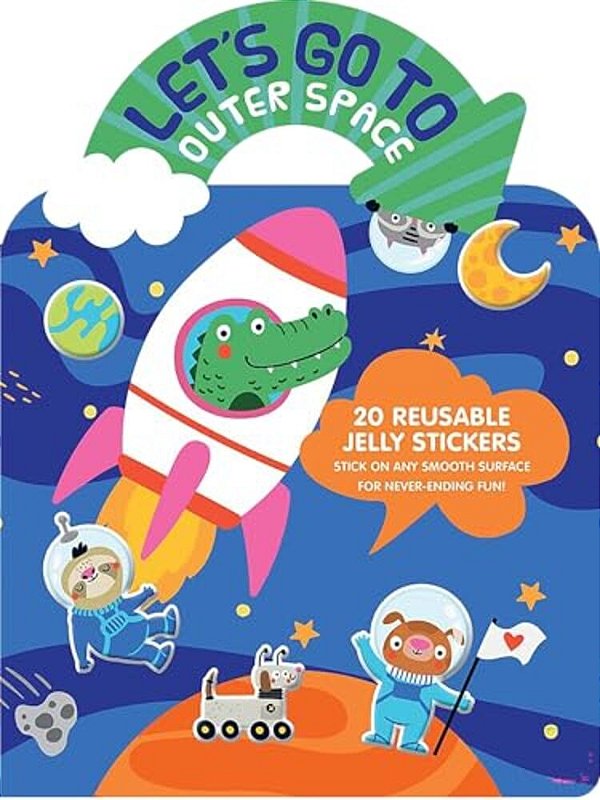 Let's Go To Outer Space Jelly Sticker Activity Book: With 20 Reusable Silicone Stickers And Large Fold-Out Play Scene-..