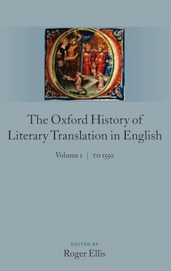 The Oxford History Of Literary Translation In English: Volume 1: To 1550-..