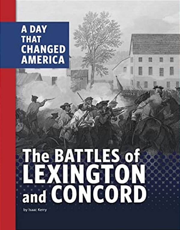 The Battles Of Lexington And Concord: A Day That Changed America-..