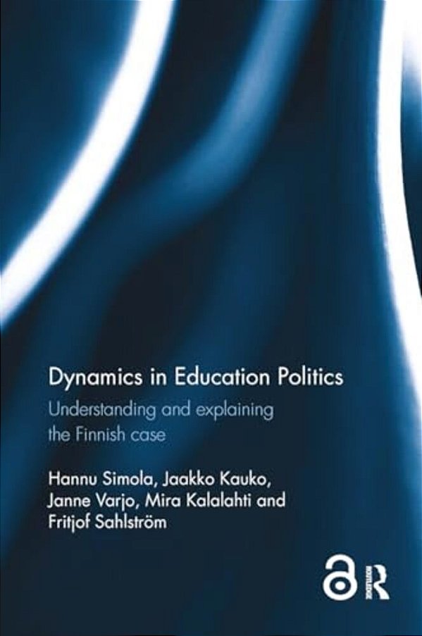 Dynamics In Education Politics: Understanding And Explaining The Finnish Case-..