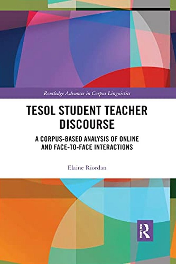 Tesol Student Teacher Discourse: A Corpus-Based Analysis Of Online And Face-To-face Interactions-..