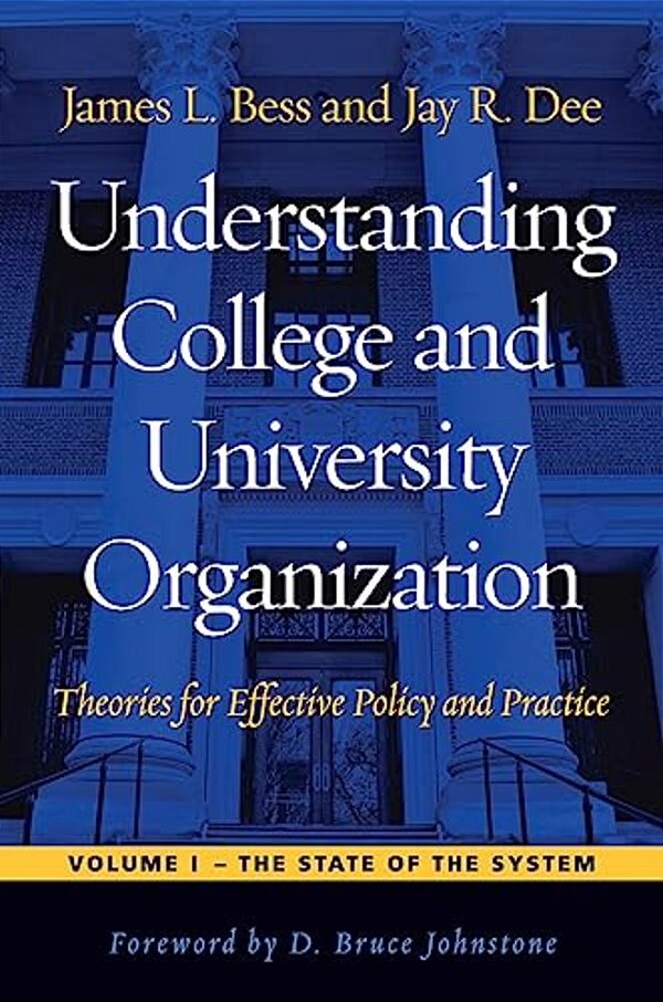 Understanding College And University Organization: Theories For Effective Policy And Practice: Volume I -- The State Of The System-..