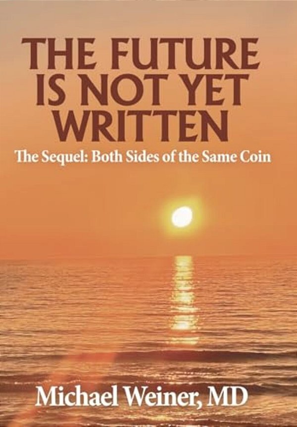 The Future Is Not Yet Written: The Sequel: Both Sides Of The Same Coin-..