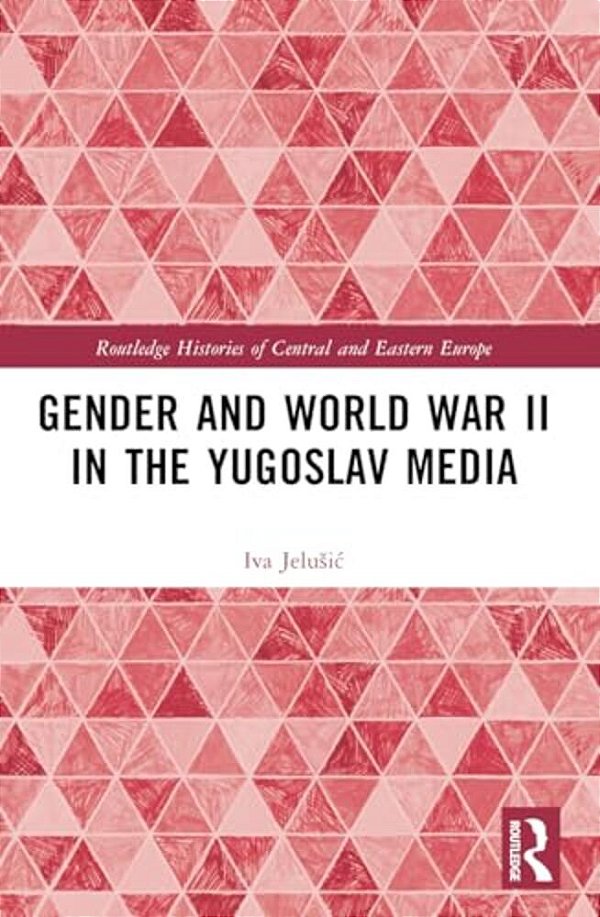 Gender And World War II In The Yugoslav Media-..