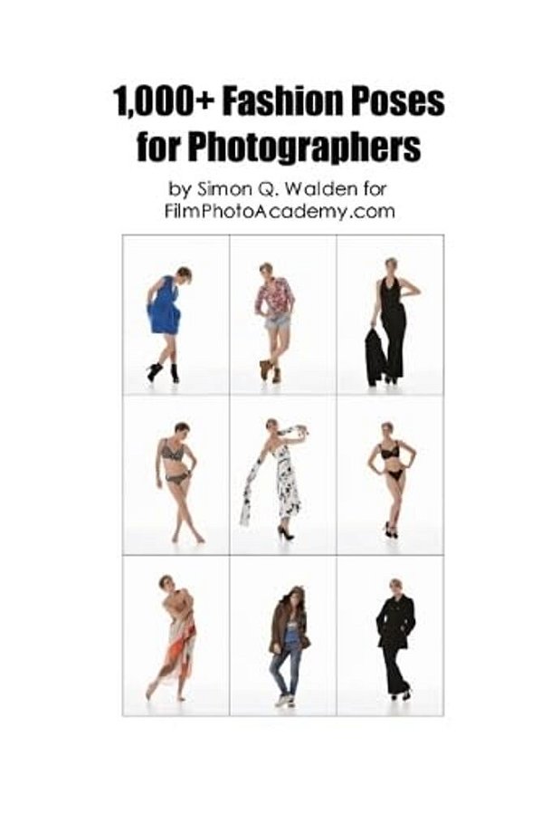 1,000 Fashion Poses: A Complete Reference Guide To Posing For Fashion-..