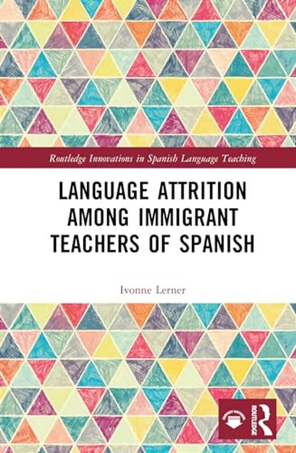 Language Attrition Among Immigrant Teachers Of Spanish-..