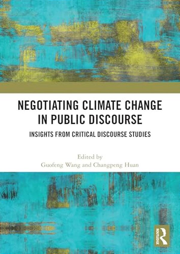 Negotiating Climate Change In Public Discourse: Insights From Critical Discourse Studies-..