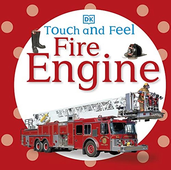 Touch And Feel: Fire Engine-..