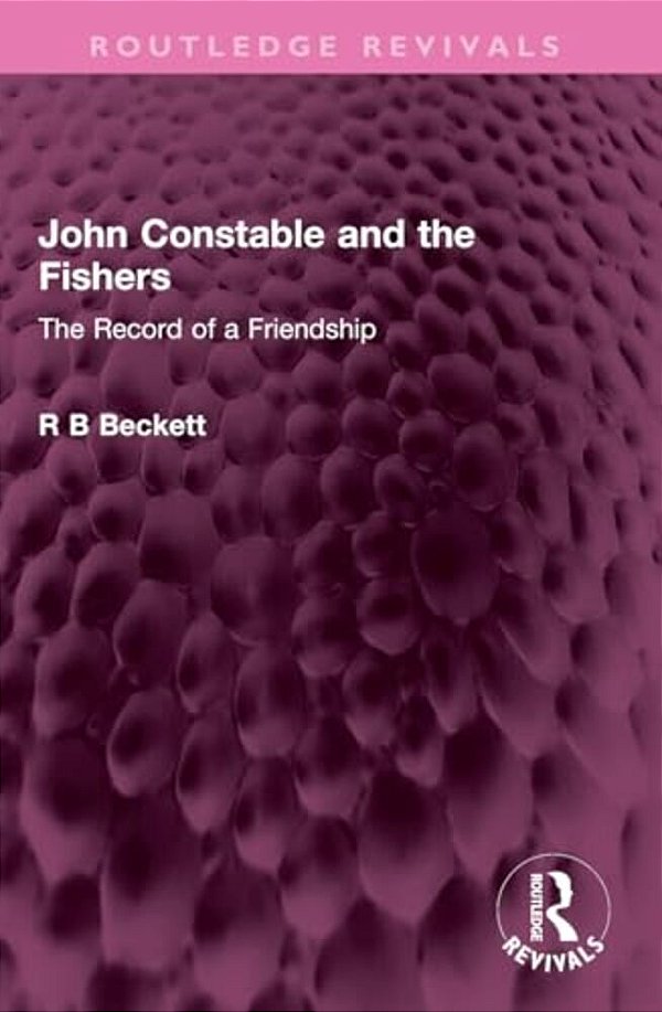 John Constable And The Fishers: The Record Of A Friendship-..