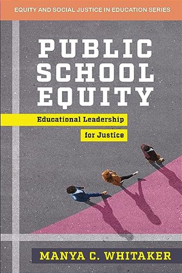 Public School Equity: Educational Leadership For Justice-..