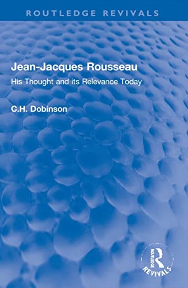 Jean-Jacques Rousseau: His Thought And Its Relevance Today-..