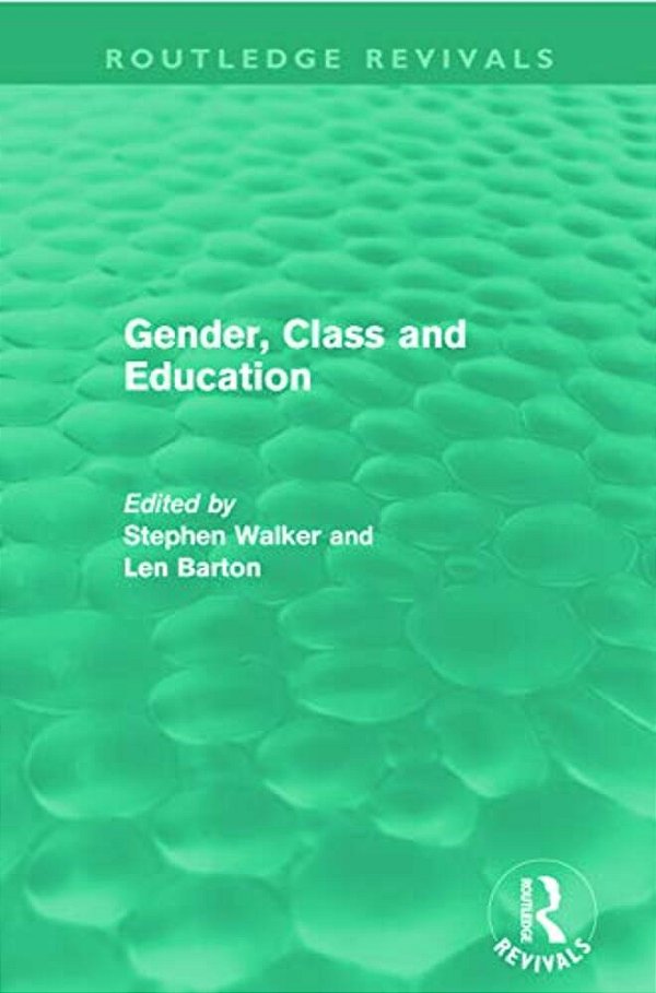 Gender, Class And Education (Routledge Revivals)-..