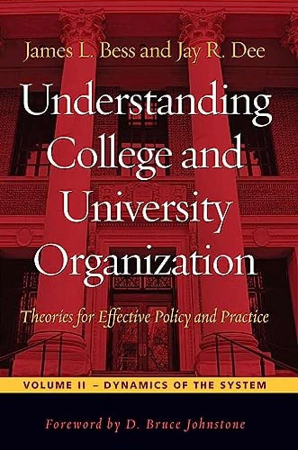 Understanding College And University Organization: Theories For Effective Policy And Practice: Volume II -- Dynamics Of The System-..