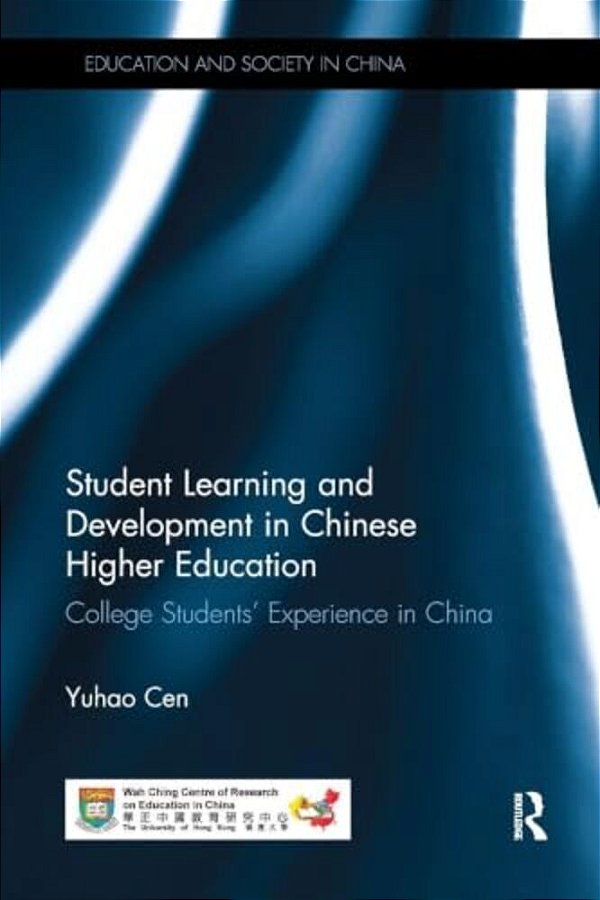 Student Learning And Development In Chinese Higher Education: College Students' Experience In China-..