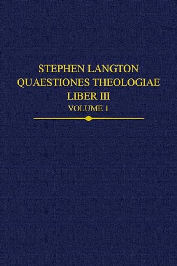 Stephen Langton, Quaestiones Theologiae: Liber III Volume 1-..