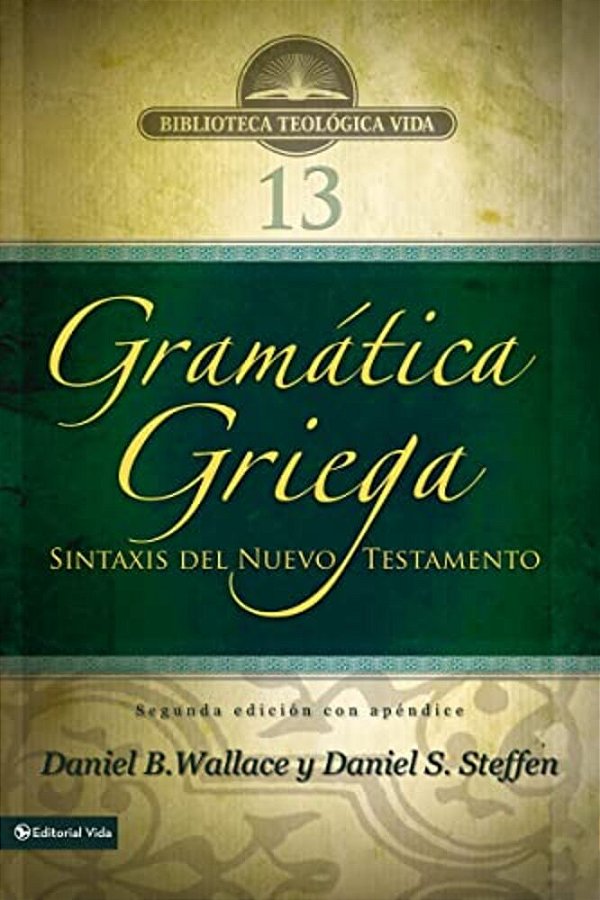 Gramática Griega: Sintaxis Del Nuevo Testamento - Segunda Edición Con Apéndice-..