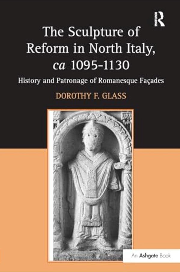 The Sculpture Of Reform In North Italy, Ca 1095-1130: History And Patronage Of Romanesque Fa-ES-..