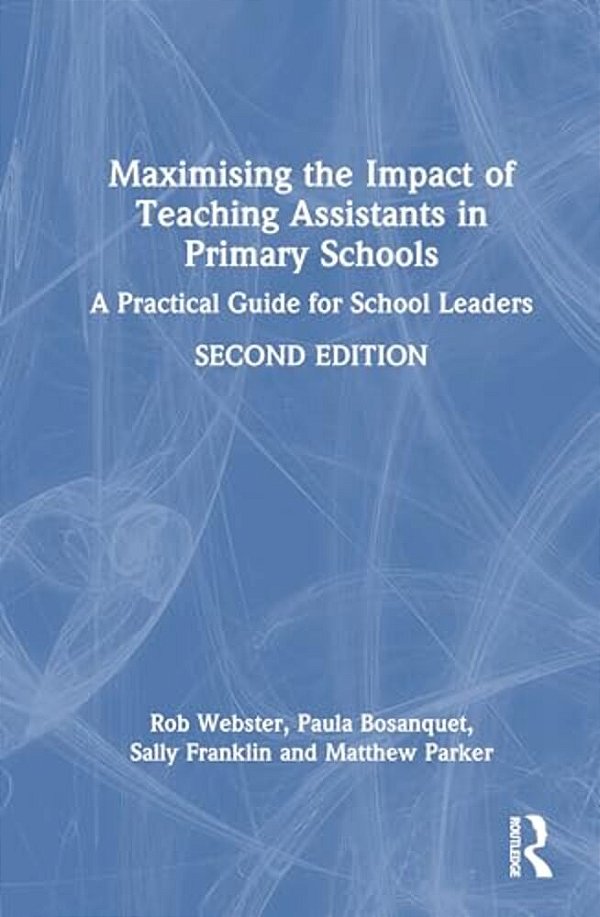 Maximising The Impact Of Teaching Assistants In Primary Schools: A Practical Guide For School Leaders-..