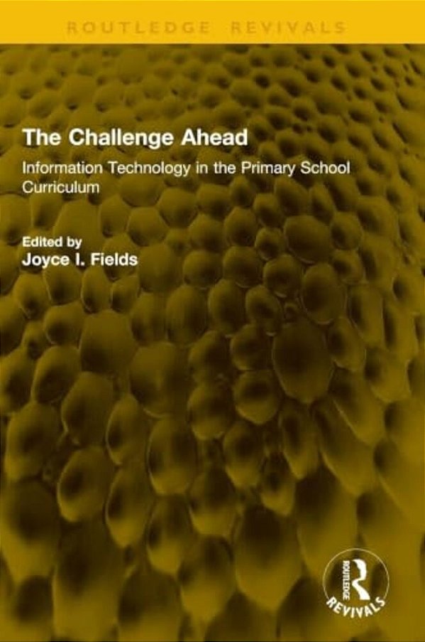 The Challenge Ahead: Information Technology In The Primary School Curriculum-..