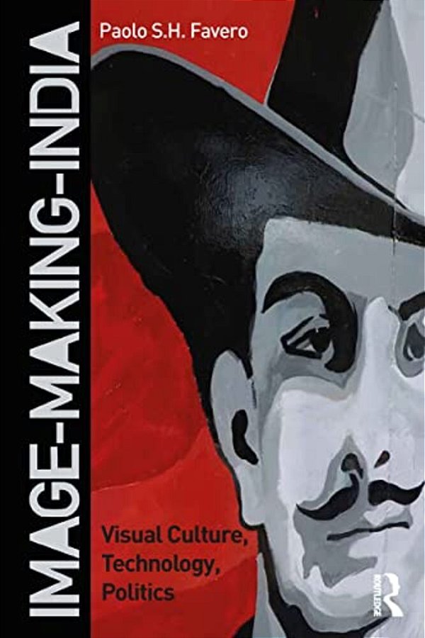 Image-Making-india: Visual Culture, Technology, Politics-..