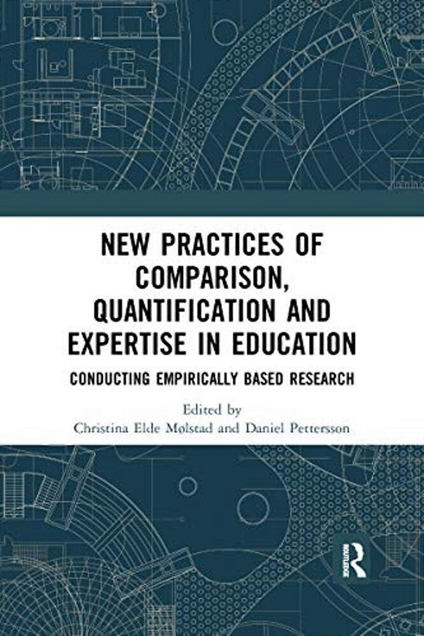 New Practices Of Comparison, Quantification And Expertise In Education: Conducting Empirically Based Research-..