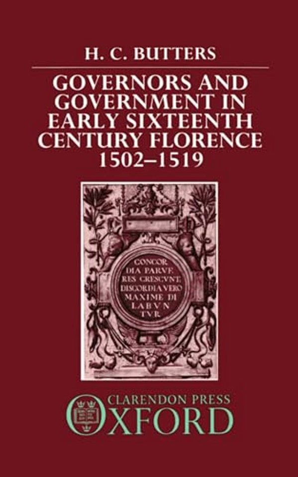 Governors And Government In Early Sixteenth-Century Florence 1502-1519-..