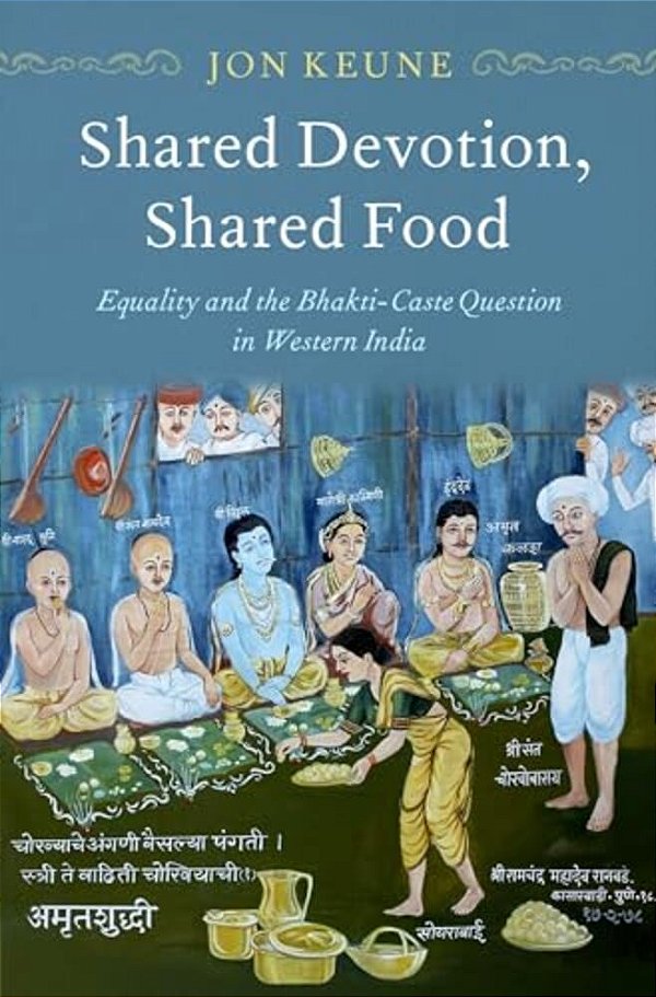 Shared Devotion, Shared Food: Equality And The Bhakti-Caste Question In Western India-..