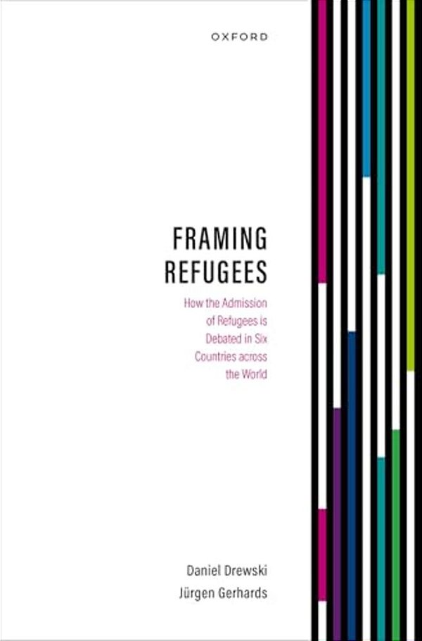 Framing Refugees: How The Admission Of Refugees Is Debated In Six Countries Across The World-..